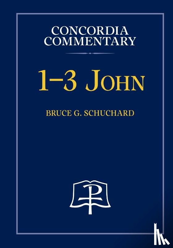 Schuchard, Bruce - 1-3 John - Concordia Commentary