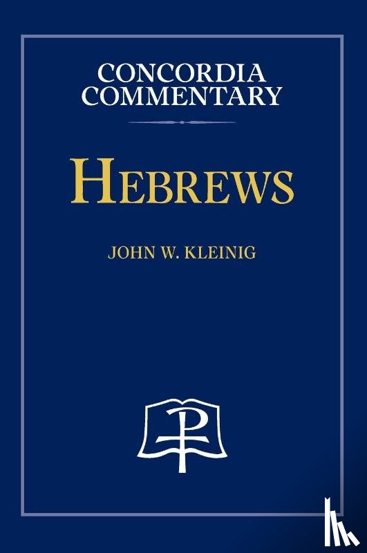 Kleinig, John - Hebrews - Concordia Commentary