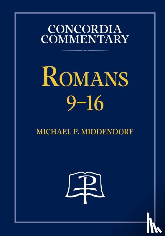 Middendorf, Michael - Romans 9-16 - Concordia Commentary