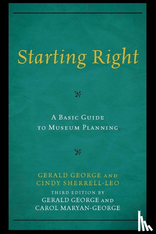 George, Gerald, Maryan-George, Carol - Starting Right: A Basic Guide to Museum Planning