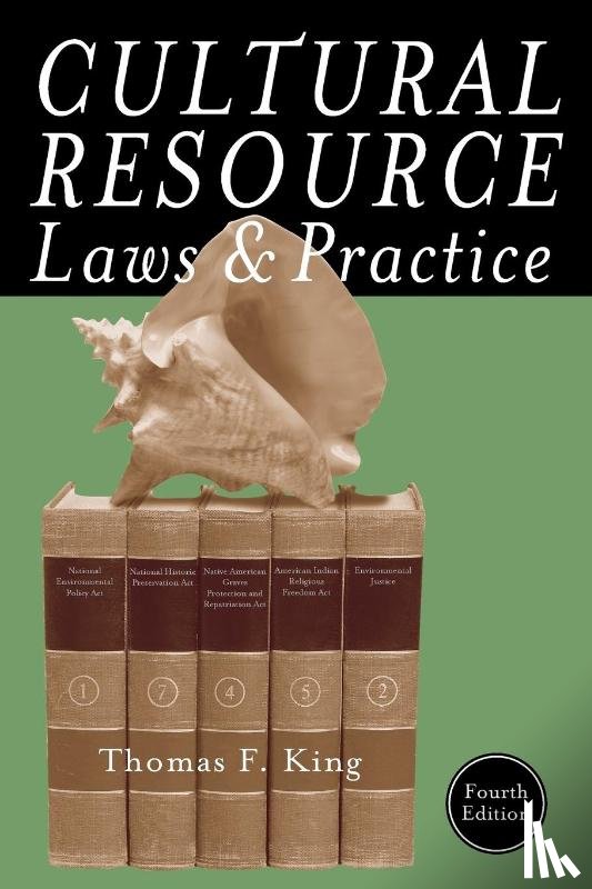 King, Thomas F. - Cultural Resource Laws and Practice