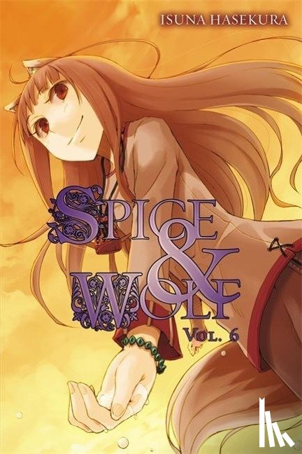 Hasekura, Isuna - Spice And Wolf: Vol 6 - Novel
