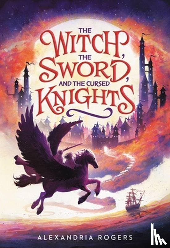 Rogers, Alexandria - The Witch, The Sword, and the Cursed Knights