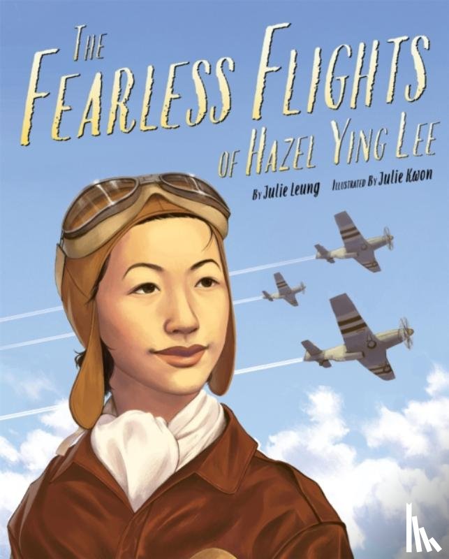 Kwon, Julie, Leung, Julie - Fearless Flights of Hazel Ying Lee, The