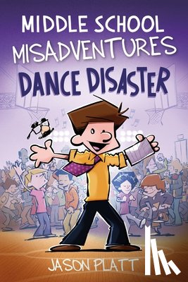 Platt, Jason - Middle School Misadventures: Dance Disaster