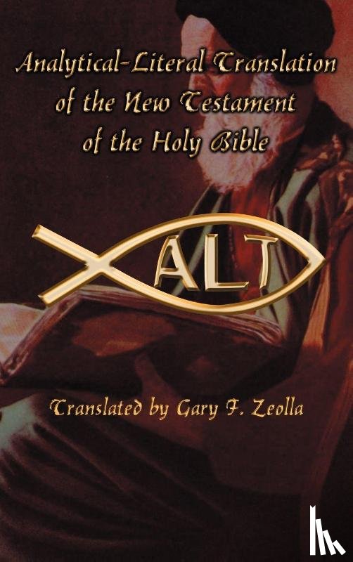 Zeolla, Gary F. - Analytical-literal Translation of the New Testament of the Holy Bible