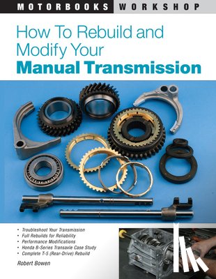Bowen, Robert - How to Rebuild and Modify Your Manual Transmission