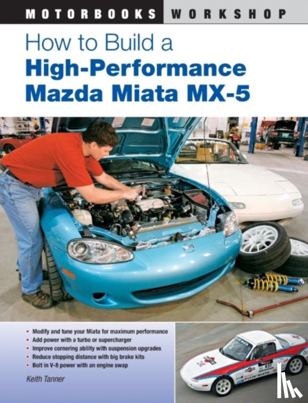 Tanner, Keith - How to Build a High-Performance Mazda Miata MX-5