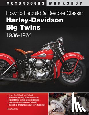 Schunk, Rick - How to Rebuild and Restore Classic Harley-Davidson Big Twins 1936-1964