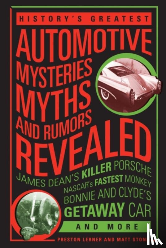 Stone, Matt, Lerner, Preston - History's Greatest Automotive Mysteries, Myths, and Rumors Revealed