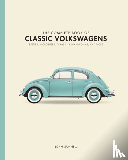 Gunnell, John - The Complete Book of Classic Volkswagens