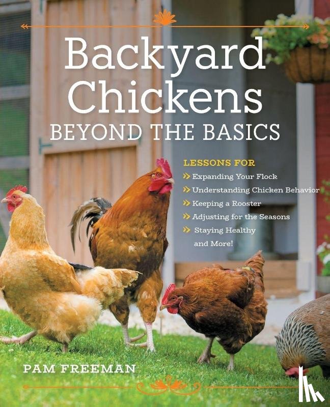 Freeman, Pam - Backyard Chickens Beyond the Basics