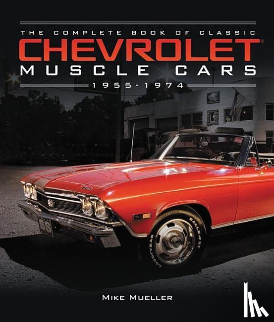 Mueller, Mike - The Complete Book of Classic Chevrolet Muscle Cars