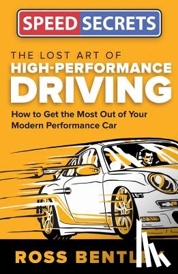 Bentley, Ross - The Lost Art of High-Performance Driving