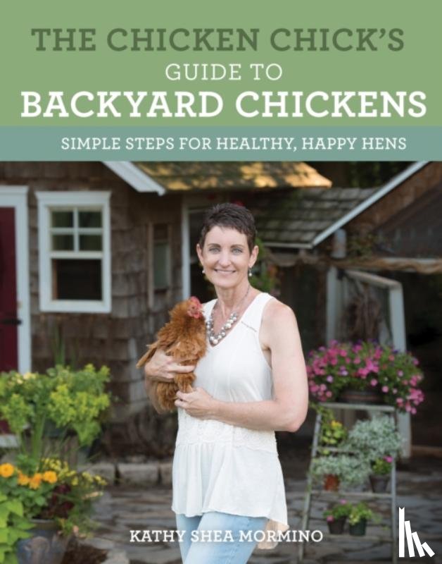 Shea Mormino, Kathy - The Chicken Chick's Guide to Backyard Chickens