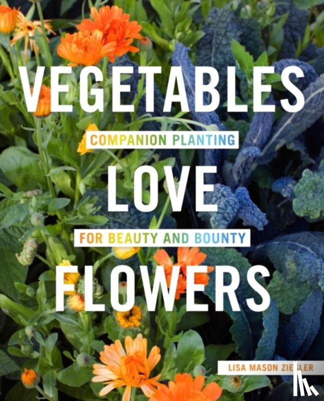 Ziegler, Lisa Mason - Vegetables Love Flowers