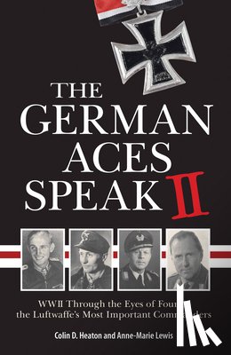 Heaton, Colin, Lewis, Anne-Marie - The German Aces Speak II