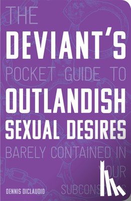 DiClaudio, Dennis - The Deviant's Pocket Guide to the Outlandish Sexual Desires Barely Contained in Your Subconscious
