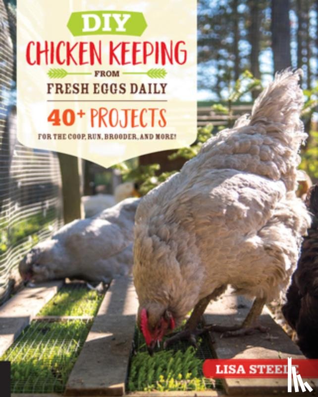 Steele, Lisa - DIY Chicken Keeping from Fresh Eggs Daily