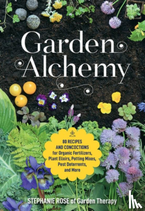 Rose, Stephanie - Garden Alchemy