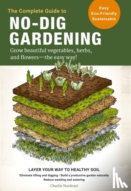 Nardozzi, Charlie - The Complete Guide to No-Dig Gardening
