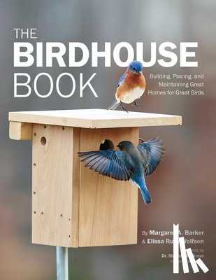 Barker, Margaret A., Wolfson, Elissa Ruth - The Birdhouse Book