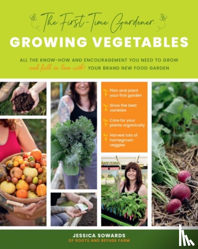 Sowards, Jessica - The First-Time Gardener: Growing Vegetables