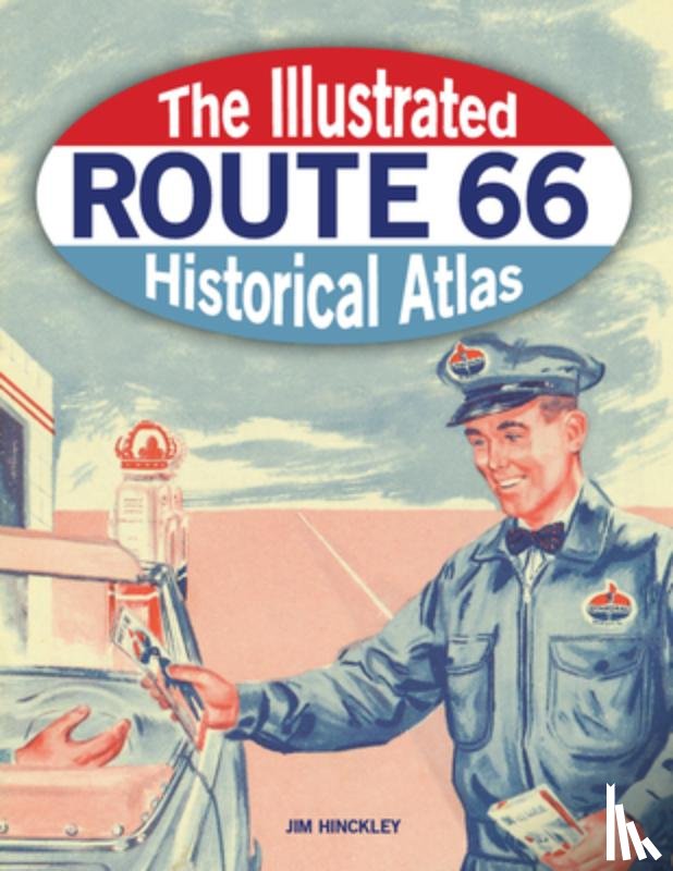 Hinckley, Jim - The Illustrated Route 66 Historical Atlas