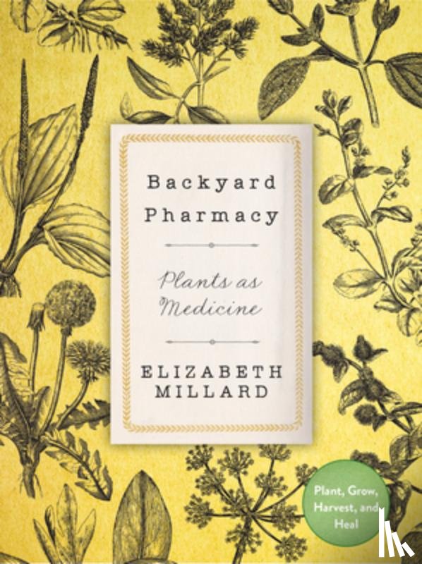 Millard, Elizabeth - Backyard Pharmacy