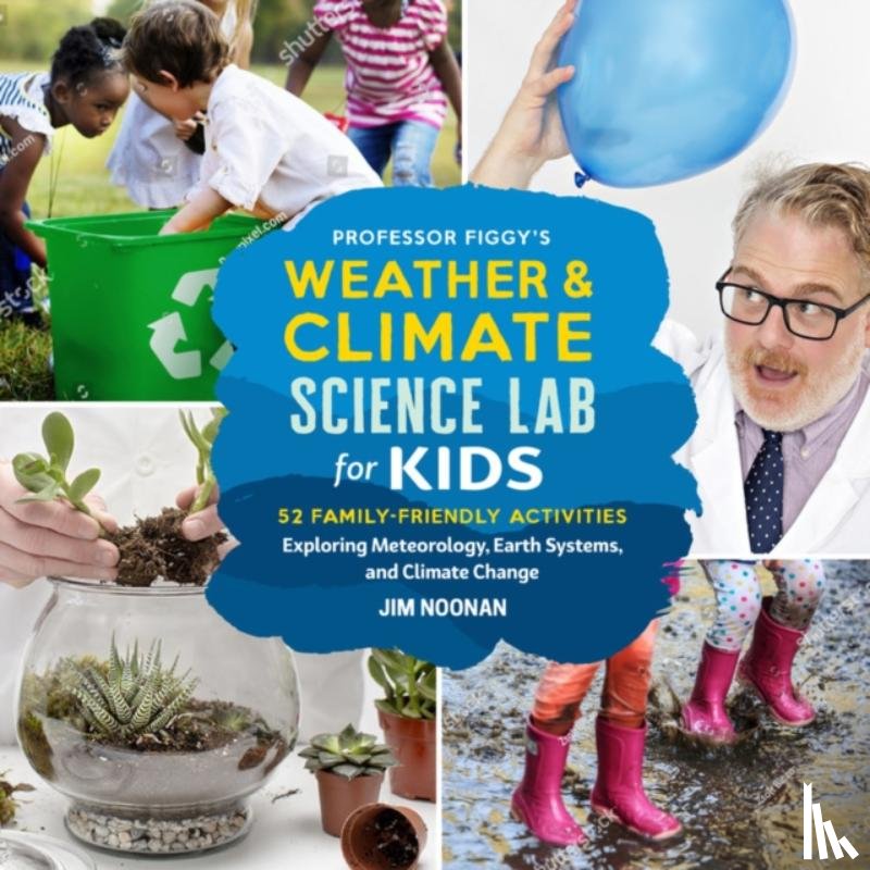 Noonan, Jim - Professor Figgy's Weather and Climate Science Lab for Kids