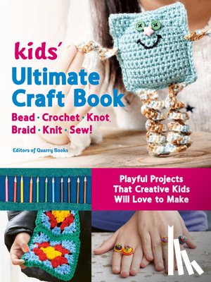 Editors of Quarry Books - Kids' Ultimate Craft Book