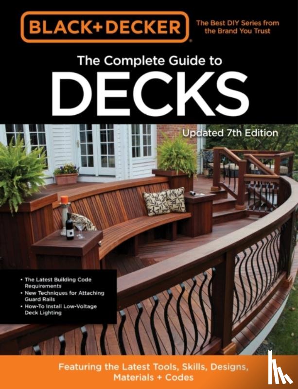 Editors of Cool Springs Press - Black & Decker The Complete Guide to Decks 7th Edition