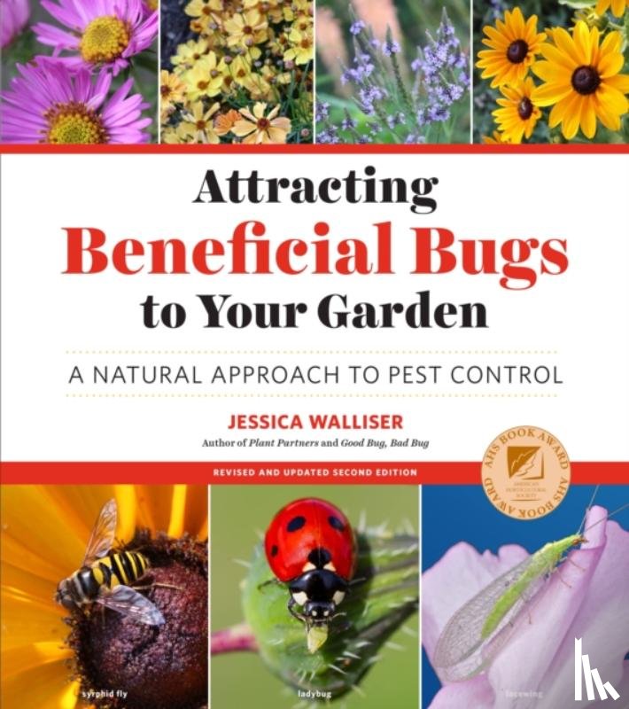 Walliser, Jessica - Attracting Beneficial Bugs to Your Garden, Revised and Updated Second Edition