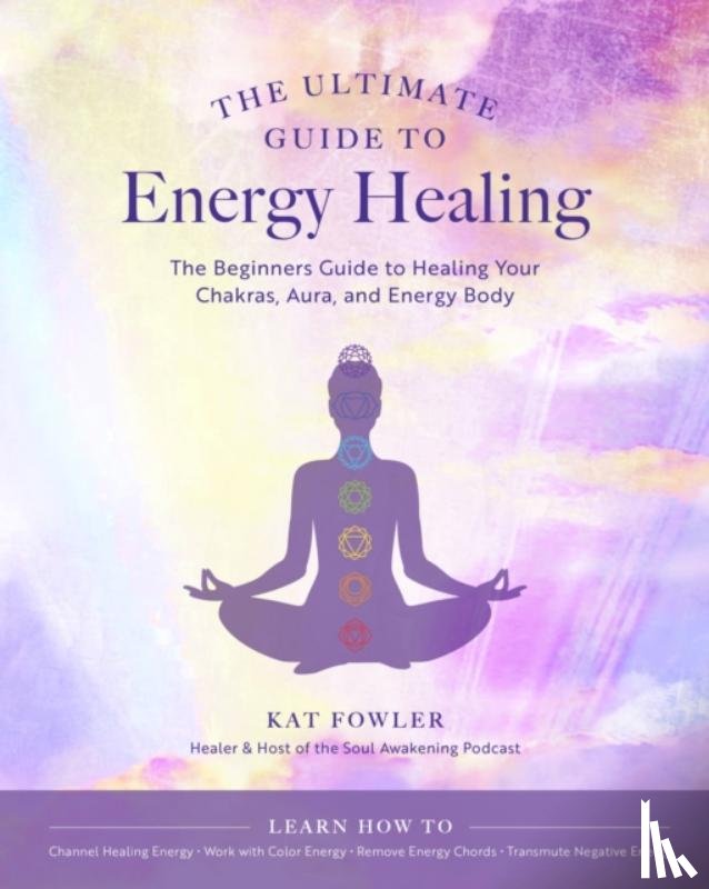 Fowler, Kat - The Ultimate Guide to Energy Healing