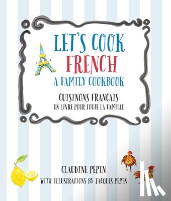 Pepin, Claudine - Let's Cook French, A Family Cookbook