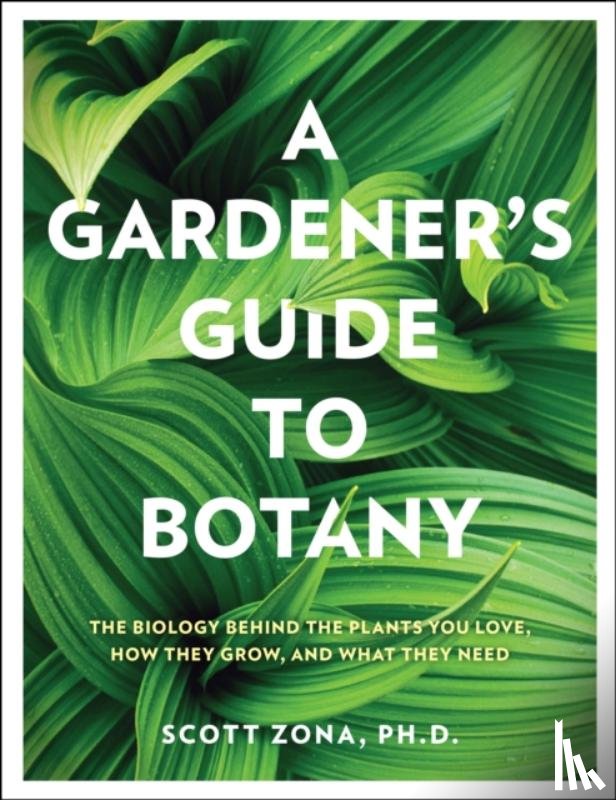 Zona, Scott - A Gardener's Guide to Botany