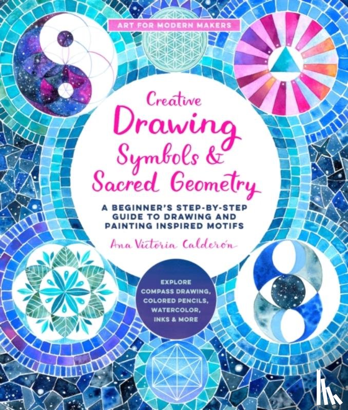Calderon, Ana Victoria - Creative Drawing: Symbols and Sacred Geometry