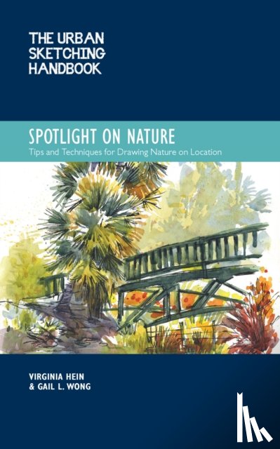 Hein, Virginia, Wong, Gail L. - The Urban Sketching Handbook Spotlight on Nature