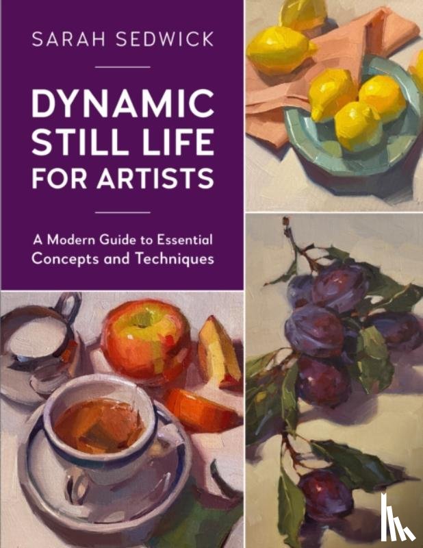 Sedwick, Sarah - Dynamic Still Life for Artists