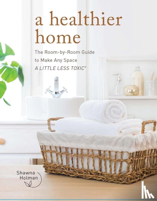 Holman, Shawna - A Healthier Home