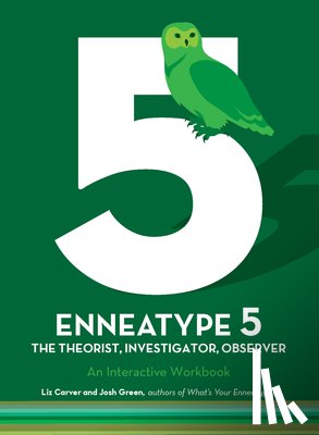 Carver, Liz, Green, Josh - Enneatype 5: The Observer, Investigator, Theorist