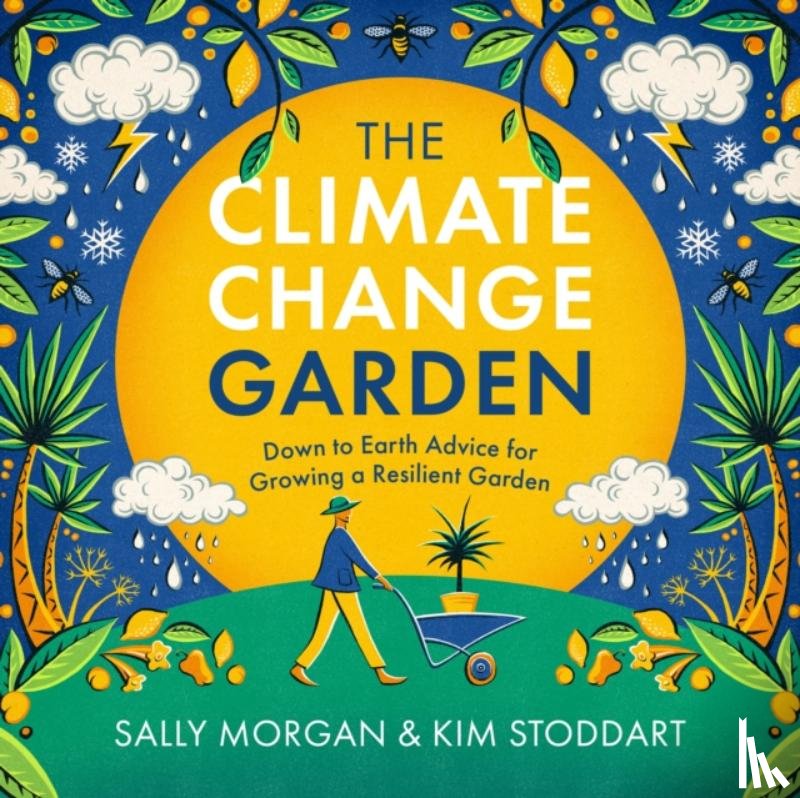 Morgan, Sally, Stoddart, Kim - The Climate Change Garden, UPDATED EDITION