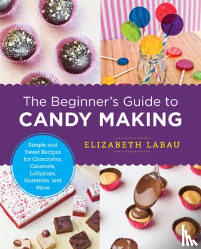 LaBau, Elizabeth - The Beginner's Guide to Candy Making