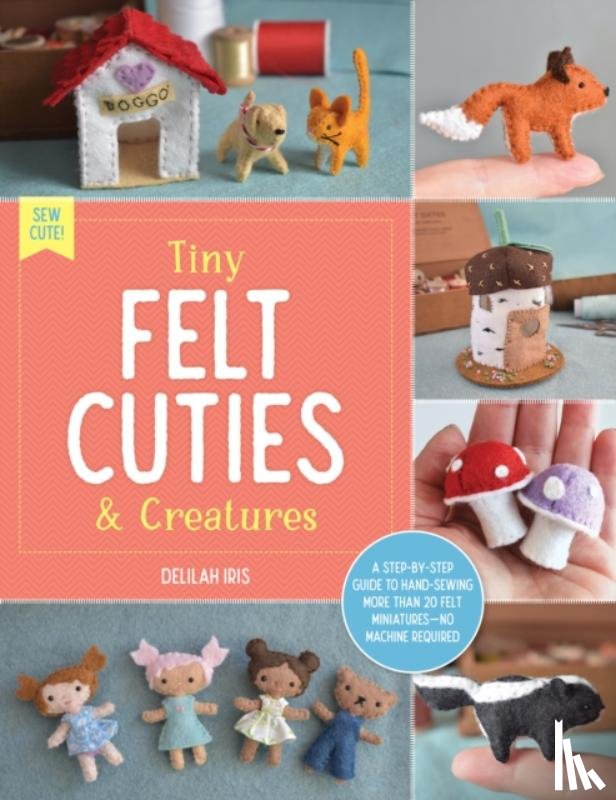 Iris, Delilah - Tiny Felt Cuties & Creatures