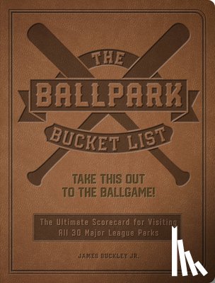 Buckley Jr., James - The Ballpark Bucket List