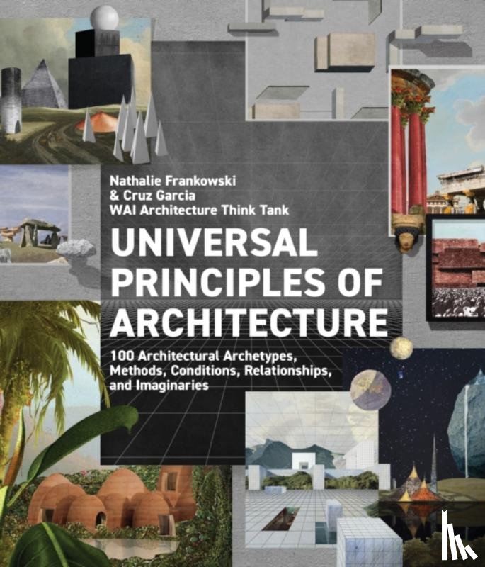 WAI Architecture Think Tank, Garcia, Cruz, Frankowski, Nathalie - Universal Principles of Architecture