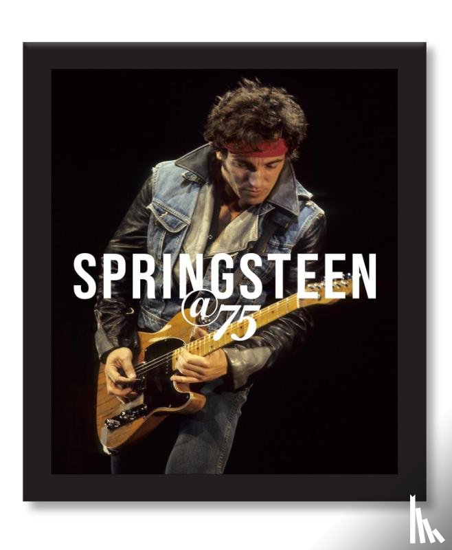 Gaar, Gillian G. - Bruce Springsteen at 75