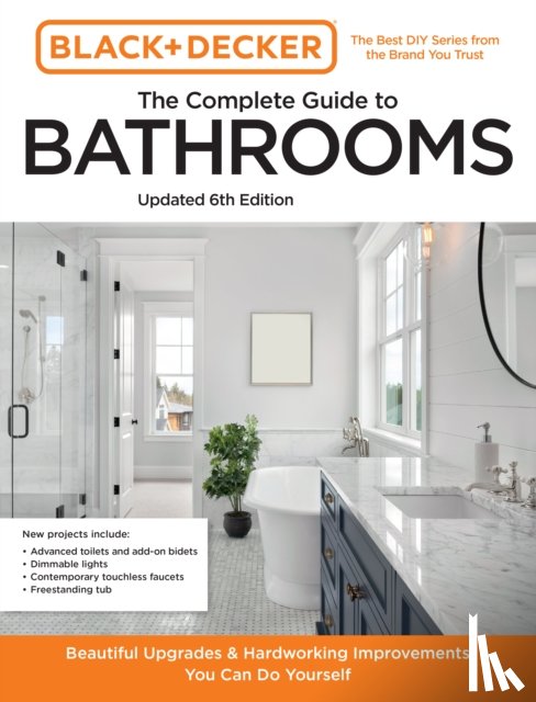 Editors of Cool Springs Press, Peterson, Chris - Black and Decker The Complete Guide to Bathrooms Updated 6th Edition