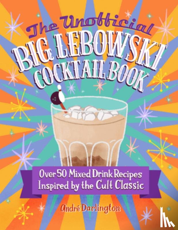 Darlington, Andre - The Unofficial Big Lebowski Cocktail Book