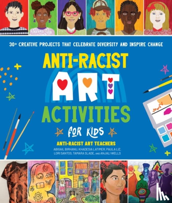 Anti-Racist Art Teachers, Liz, Paula, Birhanu, Abigail, Latimer, Khadesia - Anti-Racist Art Activities for Kids